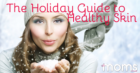 The Holiday Guide to Healthy Skin